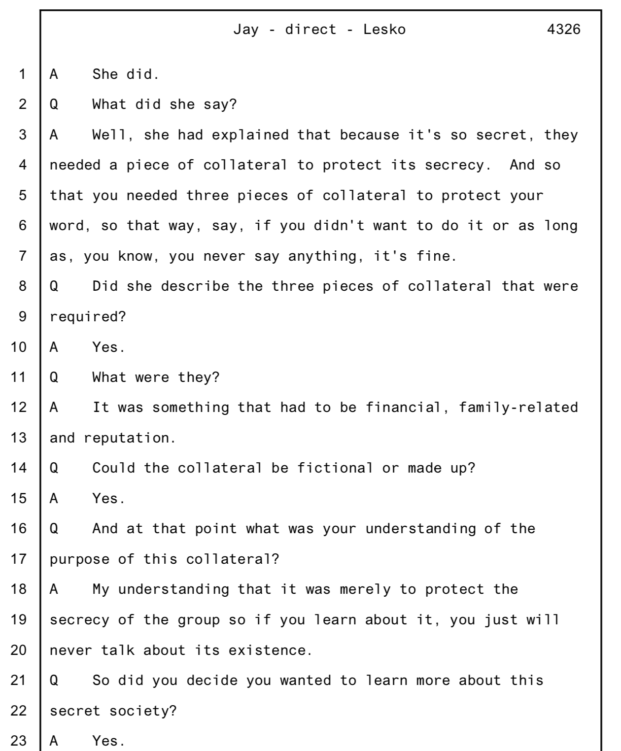 Trial transcript page 4326. Jay confirms collateral could be fictional or made up and states her understanding was that it was 'merely to protect the secrecy of the group.'